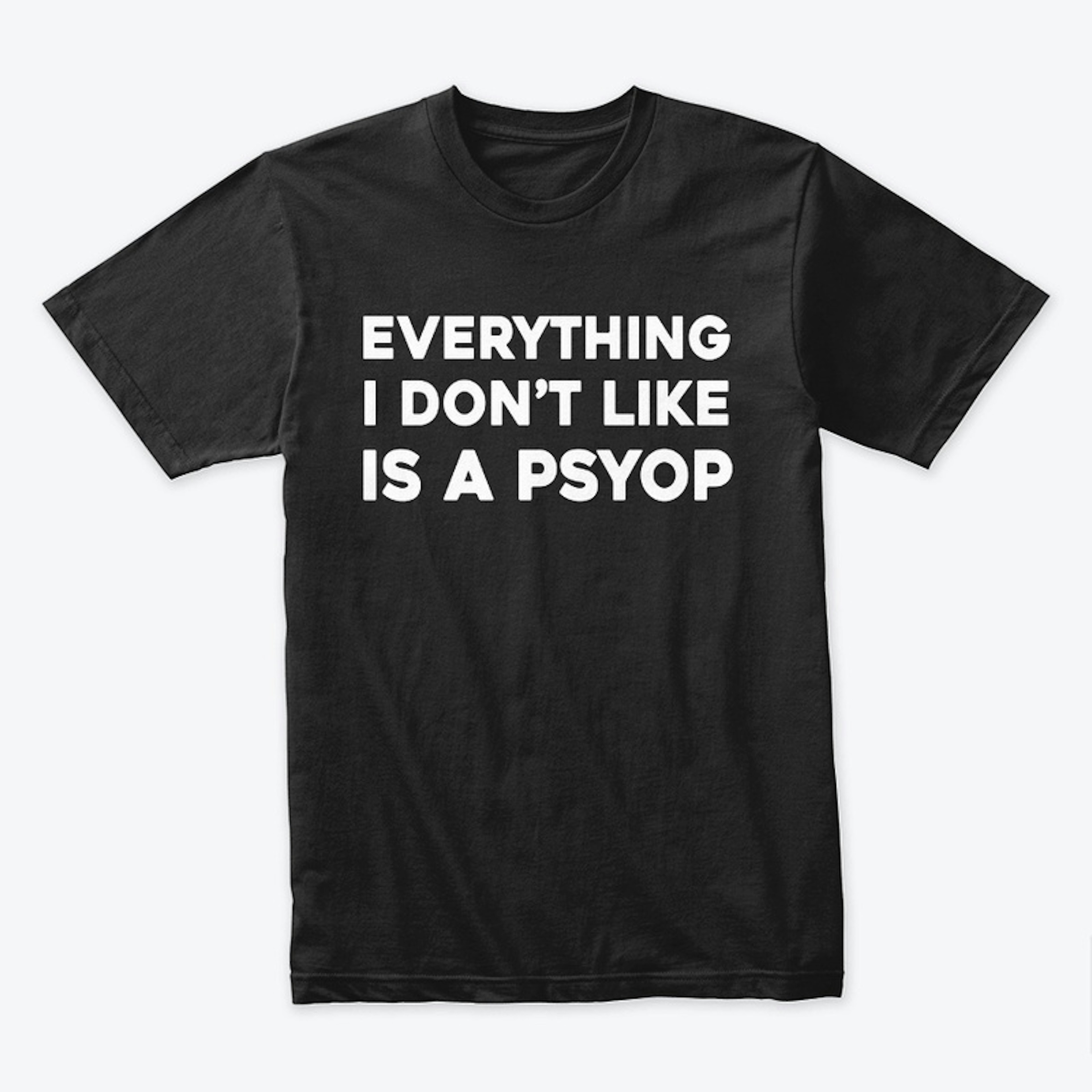 Everything I don’t like is a psyop